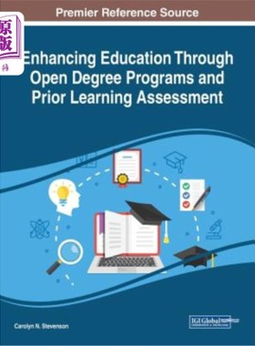 海外直订Enhancing Education Through Open Degree Programs and Prior Learning Assessment 通过开放学位课程和先前的学习