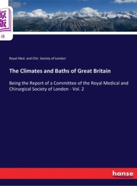 海外直订The Climates and Baths of Great Britain: Being the Report of a Committee of the  《大不列颠的气候和澡堂:伦