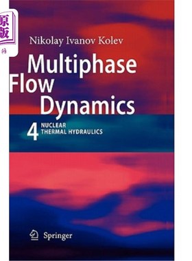 海外直订Multiphase Flow Dynamics 4: Nuclear Thermal Hydraulics 多相流动力学4：核热工水力学