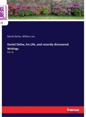 海外直订Daniel Defoe, his Life, and recently discovered Writings: Vol. III 丹尼尔·笛福，他的生活，以及最近发现的著