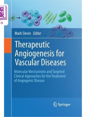 海外直订医药图书Therapeutic Angiogenesis for Vascular Diseases: Molecular Mechanisms and Targete 血管疾病的治疗性血
