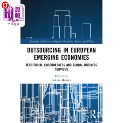 海外直订Outsourcing in European Emerging Economies: Territorial Embeddedness and Global  欧洲新兴经济体的外包:地域