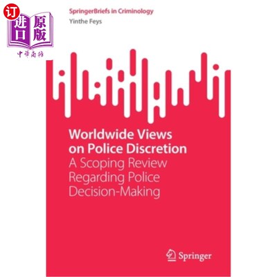 海外直订Worldwide Views on Police Discretion: A Scoping Review Regarding Police Decision 关于警察自由裁量权的世界观