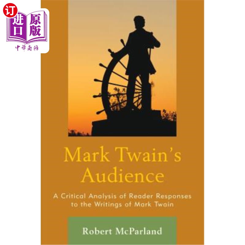 海外直订Mark Twain's Audience: A Critical Analysis of Reader Responses to the Writings o 马克·吐温的读者:读者对马克