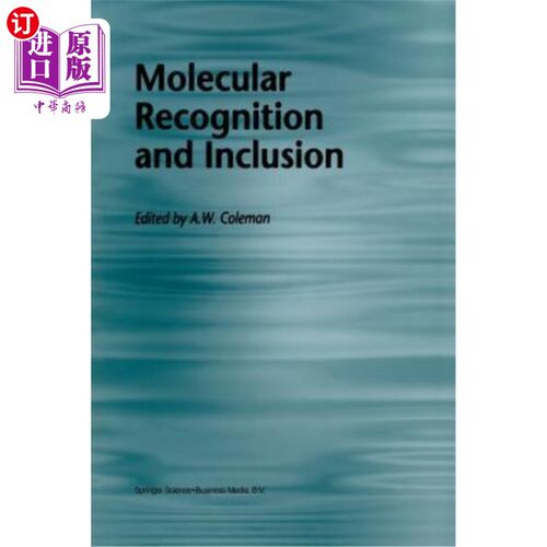 海外直订Molecular Recognition and Inclusion: Proceedings of the Ninth International Symp 分子识别与包合：第九届分子