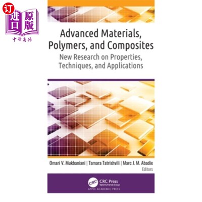 海外直订Advanced Materials, Polymers, and Composites: New Research on Properties, Techni 先进材料、聚合物和复合材料