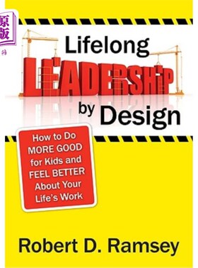 海外直订Lifelong Leadership by Design: How to Do More Good for Kids and Feel Better abou 设计的领导：如何为孩子做更多好