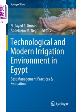 海外直订Technological and Modern Irrigation Environment in Egypt: Best Management Practi 埃及的技术和现代灌溉环境:优化