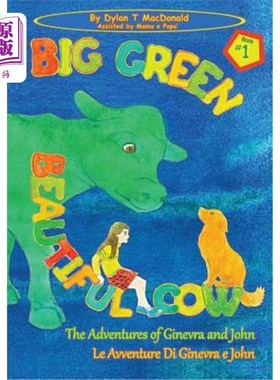 海外直订Big Green Beautiful Cow: The Adventures of Ginevra and John / Le Avventure Di Gi 绿色美丽的大母牛:吉纳维拉
