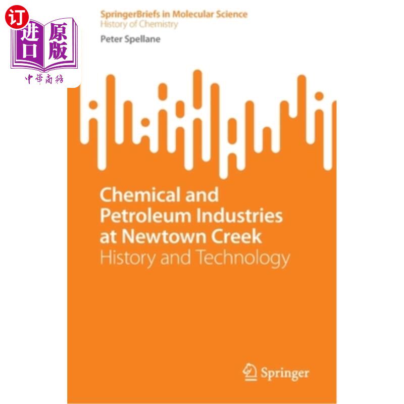 海外直订Chemical and Petroleum Industries at Newtown Creek: History and Technology 纽敦溪的化学和石油工业:历史和技