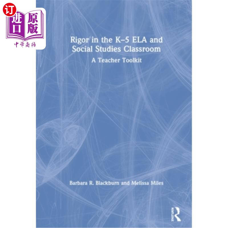 海外直订Rigor in the K-5 Ela and Social Studies Classroom: A Teacher Toolkit 严谨的K-5 Ela和社会研究课堂:教师工具包