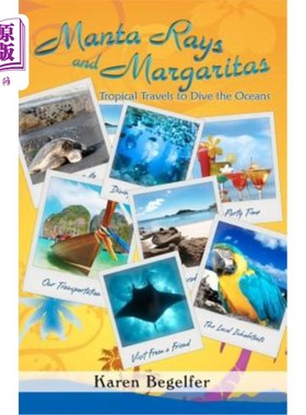 海外直订Manta Rays and Margaritas: Tropical Travels to Dive the Oceans 蝠鲼和玛格丽塔:热带旅行潜入海洋