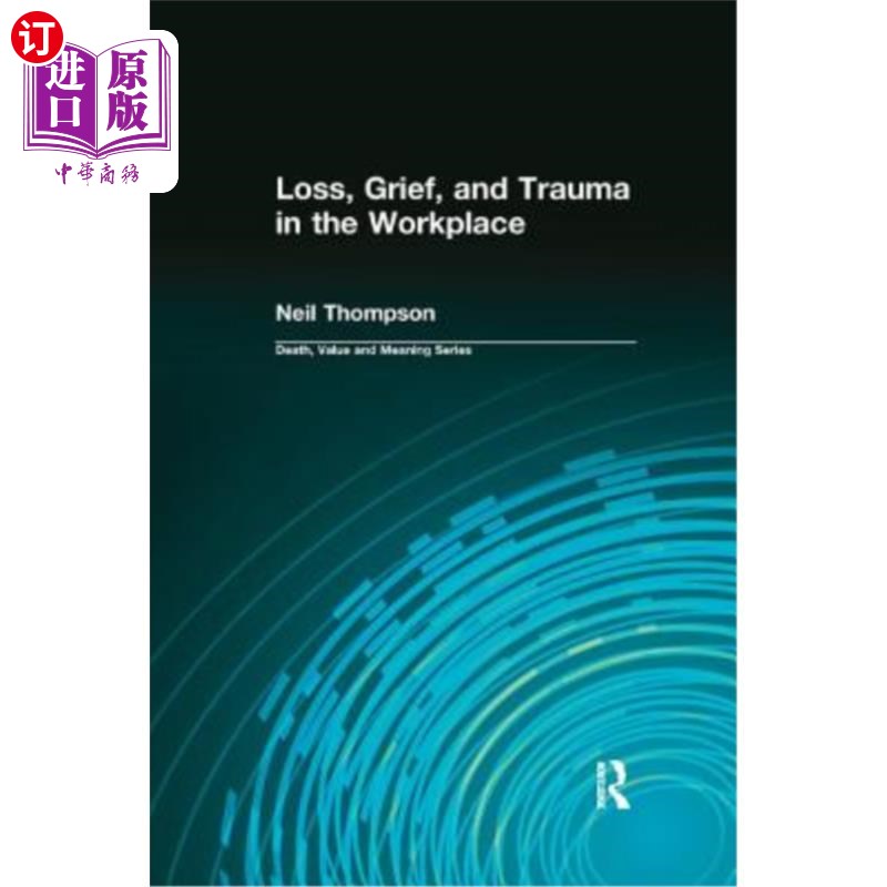 海外直订Loss, Grief, and Trauma in the Workplace 工作场所的损失，悲伤和创伤 书籍/杂志/报纸 原版其它 原图主图