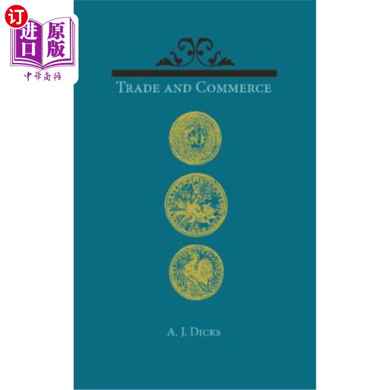 海外直订Trade and Commerce: With Some Account of Our Coinage, Weights and Measures, Bank 贸易和商业：考虑到我们的货