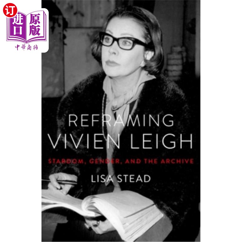 海外直订Reframing Vivien Leigh: Stardom, Gender, and the Archive《重塑费雯·丽:明星、性别与档案