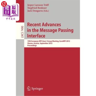 海外直订Recent Advances in the Message Passing Interface: 19th European Mpi Users' Group 消息传递接口的最新进展：第