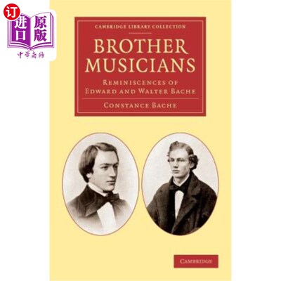 海外直订Brother Musicians: Reminiscences of Edward and Walter Bache 兄弟音乐家：爱德华和沃尔特·巴奇的回忆