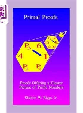 海外直订Primal Proofs: Proofs Offering a Clearer Picture of Prime Numbers 原始证明：提供质数更清晰图像的证明