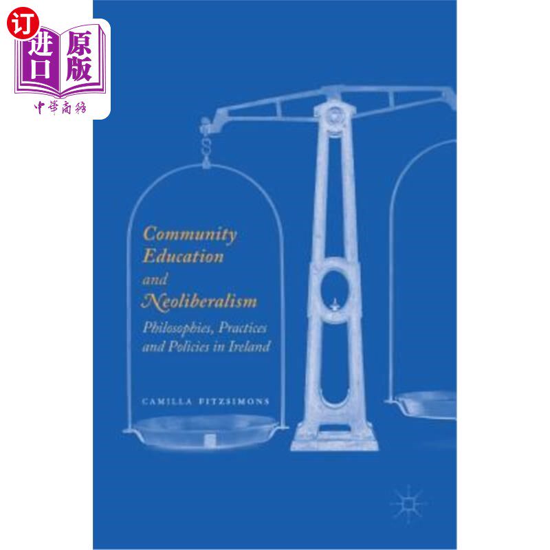 海外直订Community Education and Neoliberalism: Philosophies, Practices and Policies in I 社区教育与新自由主义:爱尔兰的