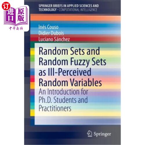 海外直订Random Sets and Random Fuzzy Sets as Ill-Perceived Random Variables: An Introduc 随机集和随机模糊集作为错误