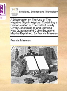 海外直订医药图书A Dissertation on the Use of the Negative Sign in Algebra: Containing a Demonstr 关于负号在代数中的