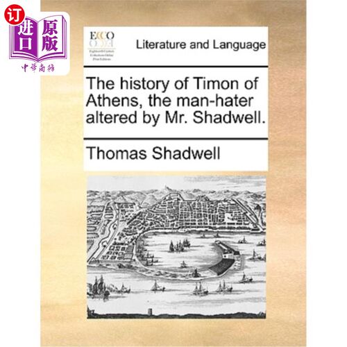 海外直订The History of Timon of Athens, the Man-Hater Altered by Mr. Shadwell. 《雅典人提门的历史》，沙德威尔先生改