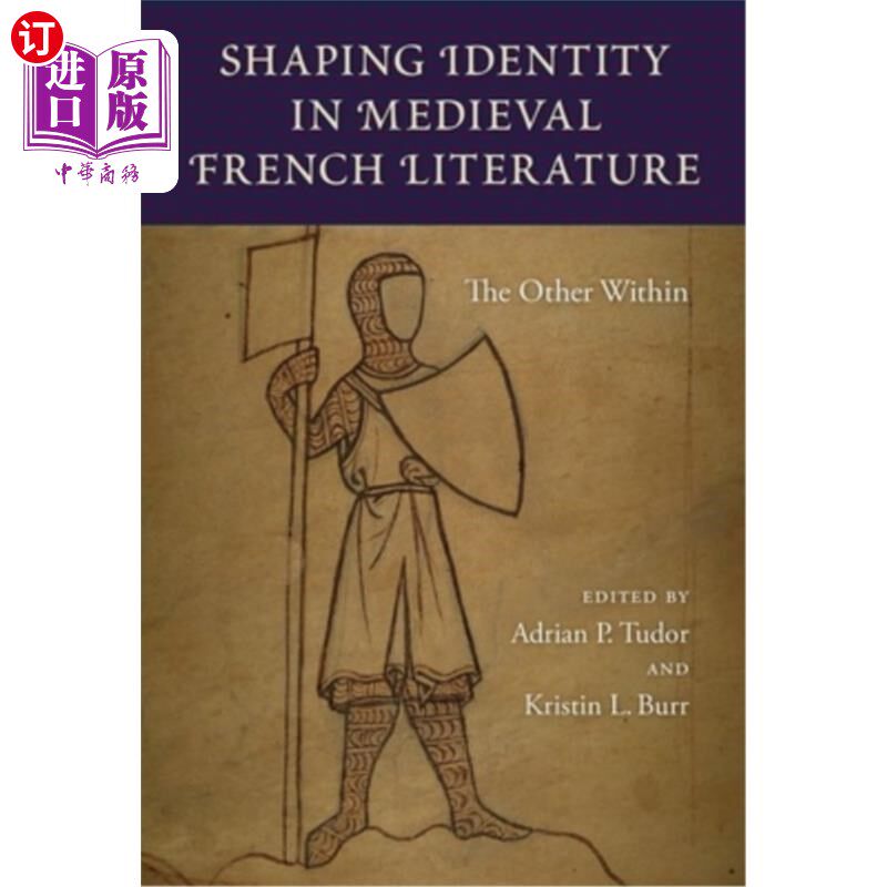 海外直订Shaping Identity in Medieval French Literature: The Other Within 塑造中世纪法国文学中的身份:内在的他者
