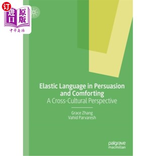 海外直订Elastic Language in Persuasion and Comforting: A Cross-Cultural Perspective 弹性语言在说服与安慰中的跨文化视角