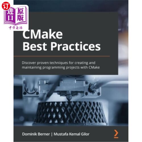 海外直订CMake Best Practices: Discover proven techniques for creating and maintaining pr CMake实践:发现