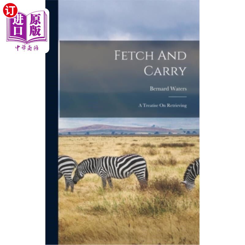 海外直订Fetch And Carry: A Treatise On Retrieving 取与携带:检索专著