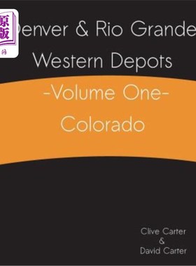 海外直订Denver & Rio Grande Western Depots -Volume One- Colorado 丹佛和格兰德河西部仓库-第一卷-科罗拉多