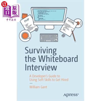 海外直订Surviving the Whiteboard Interview: A Developer's Guide to Using Soft Skills to  在白板面试中幸存：使用软技