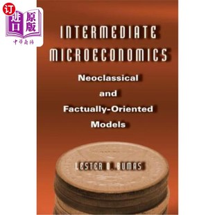 海外直订Intermediate Microeconomics: Neoclassical and Factually-Oriented Models 中级微观经济学:新古典主义和面向事实
