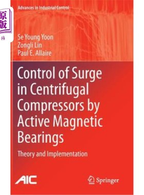 海外直订Control of Surge in Centrifugal Compressors by Active Magnetic Bearings: Theory  用主动磁轴承控制离心压缩机喘振