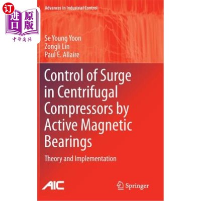 海外直订Control of Surge in Centrifugal Compressors by Active Magnetic Bearings: Theory  用主动磁轴承控制离心压缩机喘振