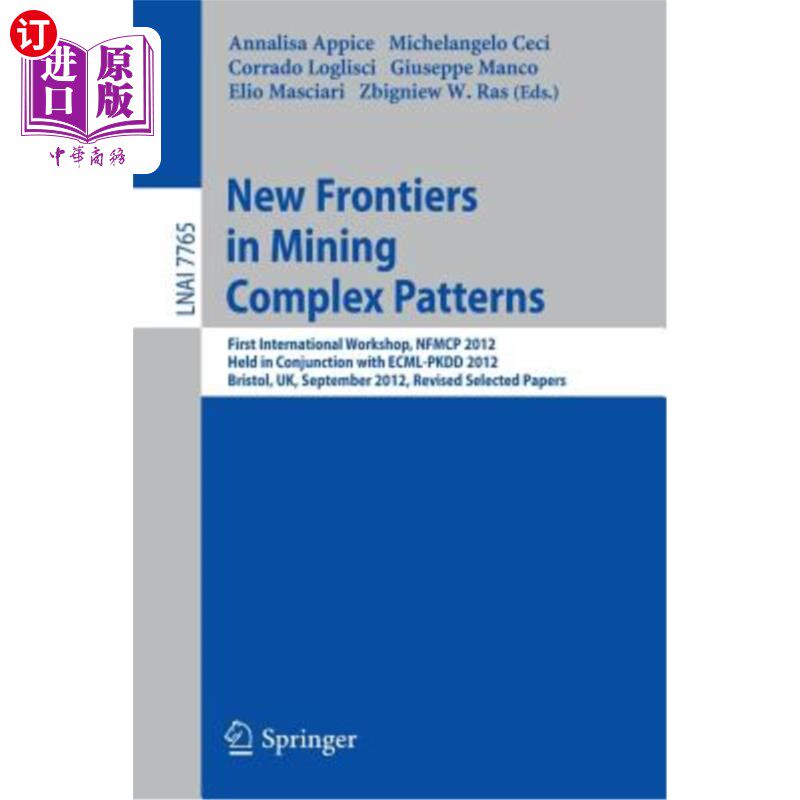 海外直订New Frontiers in Mining Complex Patterns: First International Workshop, Nfmcp 20 采矿复合模式的新前沿：第一