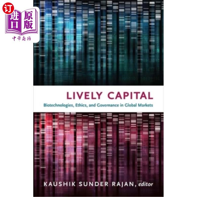 海外直订Lively Capital: Biotechnologies, Ethics, and Governance in Global Markets 活跃的资本:全球市场中的生物技术、