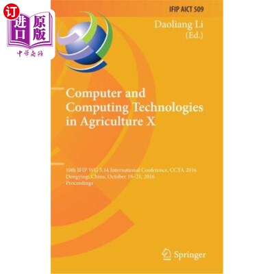 海外直订Computer and Computing Technologies in Agriculture X: 10th Ifip Wg 5.14 Internat 农业中的计算机和计算技术X: