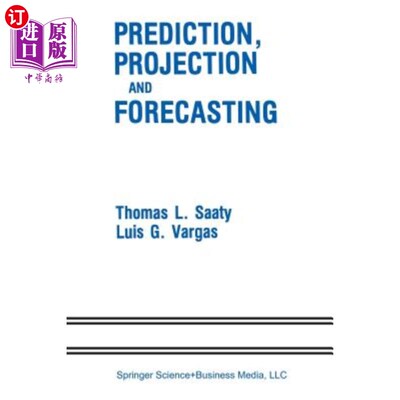 海外直订Prediction, Projection and Forecasting: Applications of the Analytic Hierarchy P 预测、预测和预测：层次分析