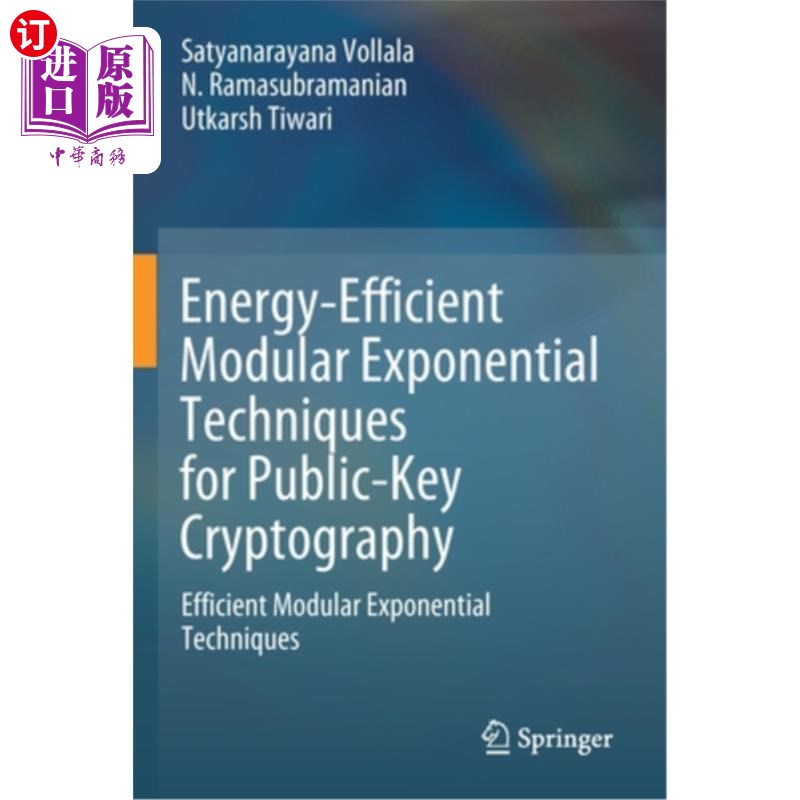 海外直订Energy-Efficient Modular Exponential Techniques for Public-Key Cryptography: Eff 公钥密码学的高效模块化指数技术