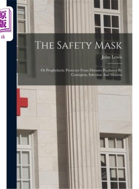 海外直订医药图书The Safety Mask: Or Prophylactic Protector From Diseases Produced By Contagion,  安全口罩:或预防传
