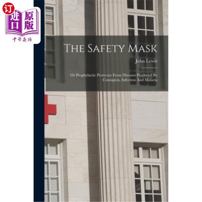 海外直订医药图书The Safety Mask: Or Prophylactic Protector From Diseases Produced By Contagion,  安全口罩:或预防传
