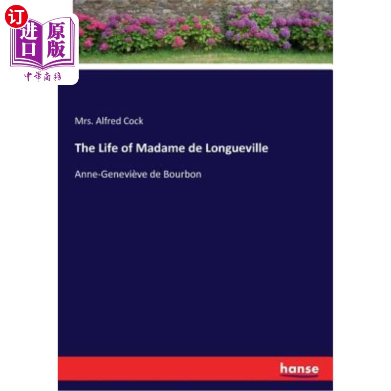 海外直订The Life of Madame de Longueville: Anne-Geneviève de Bourbon 《朗格维尔夫人的一生》:anne - genevieve de Bou 书籍/杂志/报纸 文学小说类原版书 原图主图