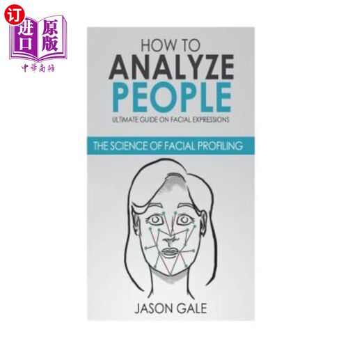 海外直订How to Analyze People: Ultimate Guide On Facial Expressions - The Science of Fac 如何分析人：面部表情指南—