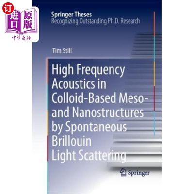 海外直订High Frequency Acoustics in Colloid-Based Meso- And Nanostructures by Spontaneou 利用自发布里渊光散射研究胶