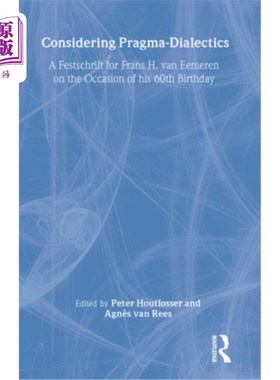 海外直订Considering Pragma-Dialectics: A Festschrift for Frans H. Van Eemeren on the Occ 思考语用辩证法:范·埃默伦60