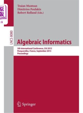 海外直订Algebraic Informatics: 5th International Conference, Cai 2013, Porquerolles, Fra 代数信息学：第五届国际会议