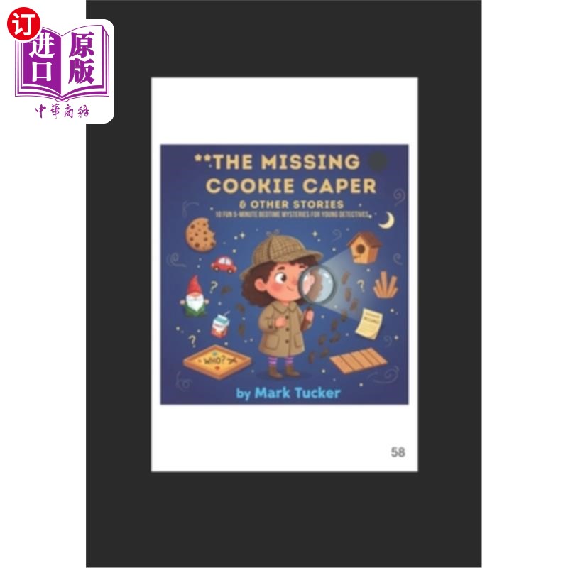 海外直订The Missing Cookie Caper & Other Stories: 10 Fun 5-Minute Bedtime Mysteries for  失踪的饼干和其他故事：10个