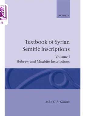 海外直订Textbook of Syrian Semitic Inscriptions: I. Hebr... 叙利亚闪米特铭文教科书:I.希伯来和摩押铭文