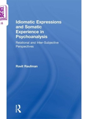 海外直订Idiomatic Expressions and Somatic Experience in ... 精神分析中的习惯表达和躯体体验